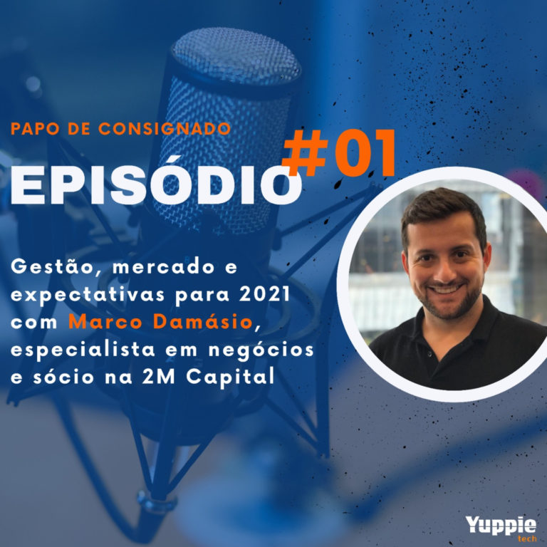 Papo de Consignado #01 – Gestão, mercado e expectativas para 2021 com Marco Damásio, especialista em negócios na 2M Capital