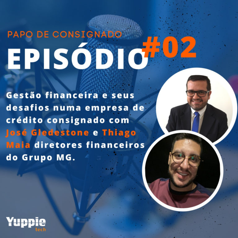 Papo de Consignado #02 – Gestão financeira, desafios no mercado de crédito consignado