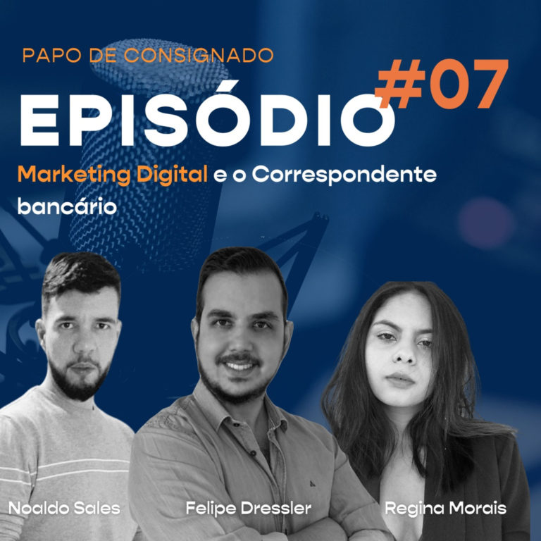 Leia mais sobre o artigo Papo de Consignado #07 – Marketing Digital e o Correspondente Bancário